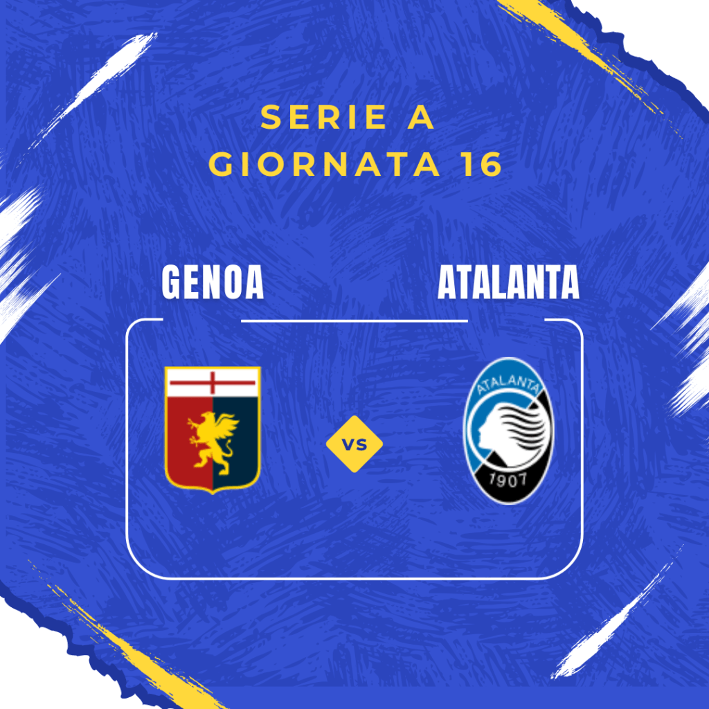 Genoa-Atalanta: equilibrio apparente e posta alta nella 16ª&nbsp;giornata